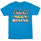 Tell Me Your Sun, Moon, Rising T-Shirt