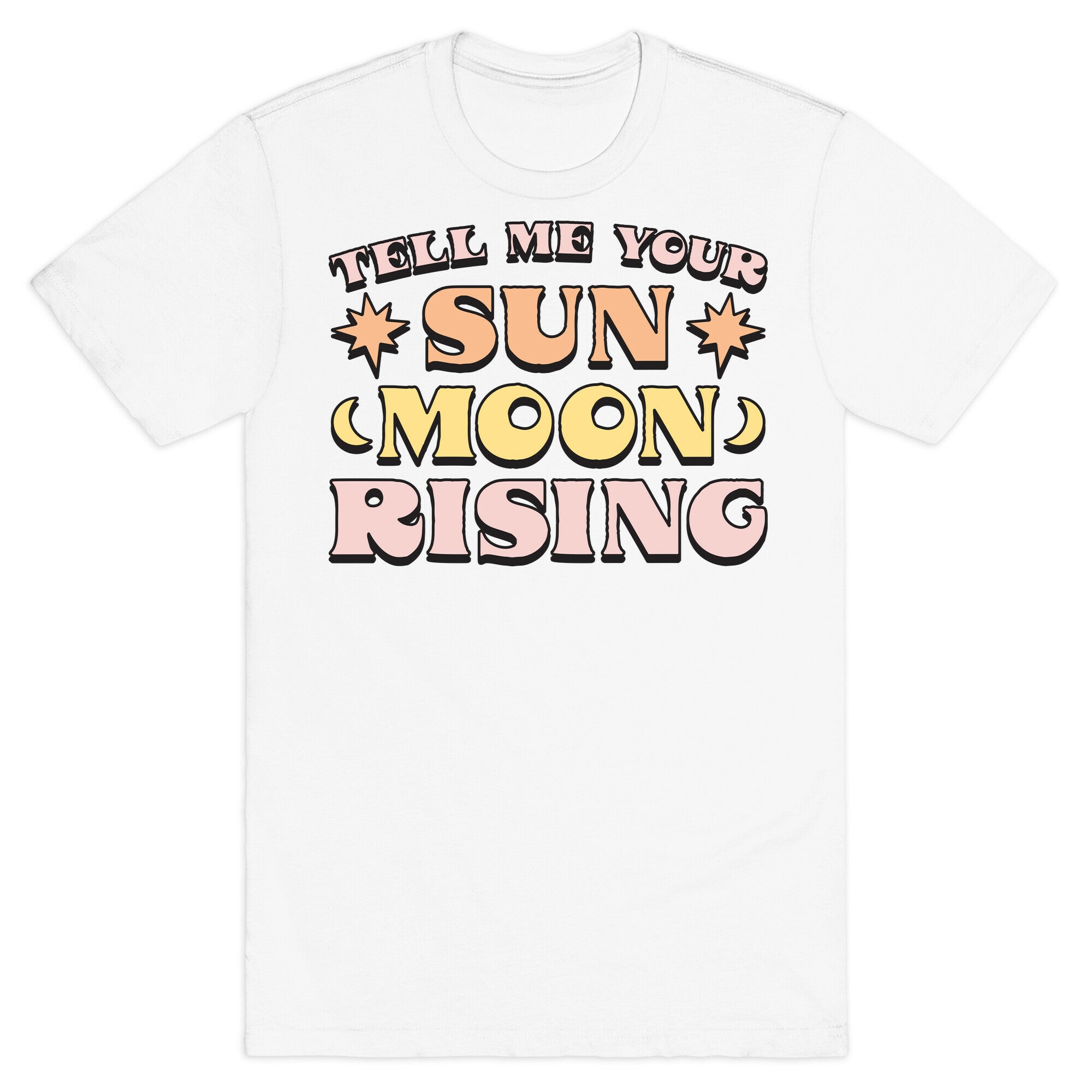 Tell Me Your Sun, Moon, Rising T-Shirt