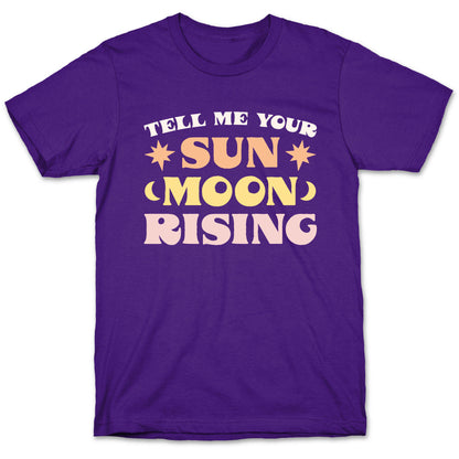 Tell Me Your Sun, Moon, Rising T-Shirt