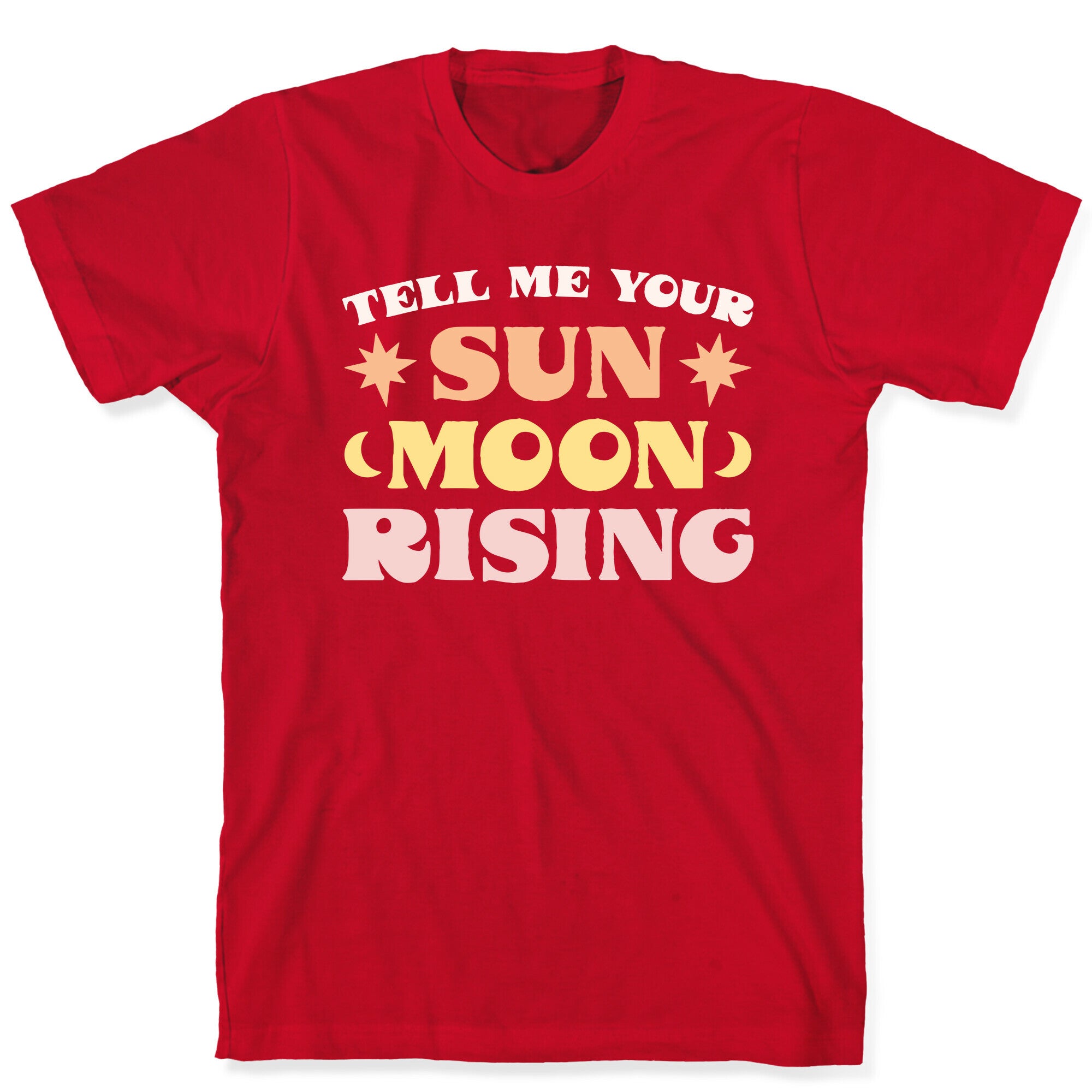 Tell Me Your Sun, Moon, Rising T-Shirt