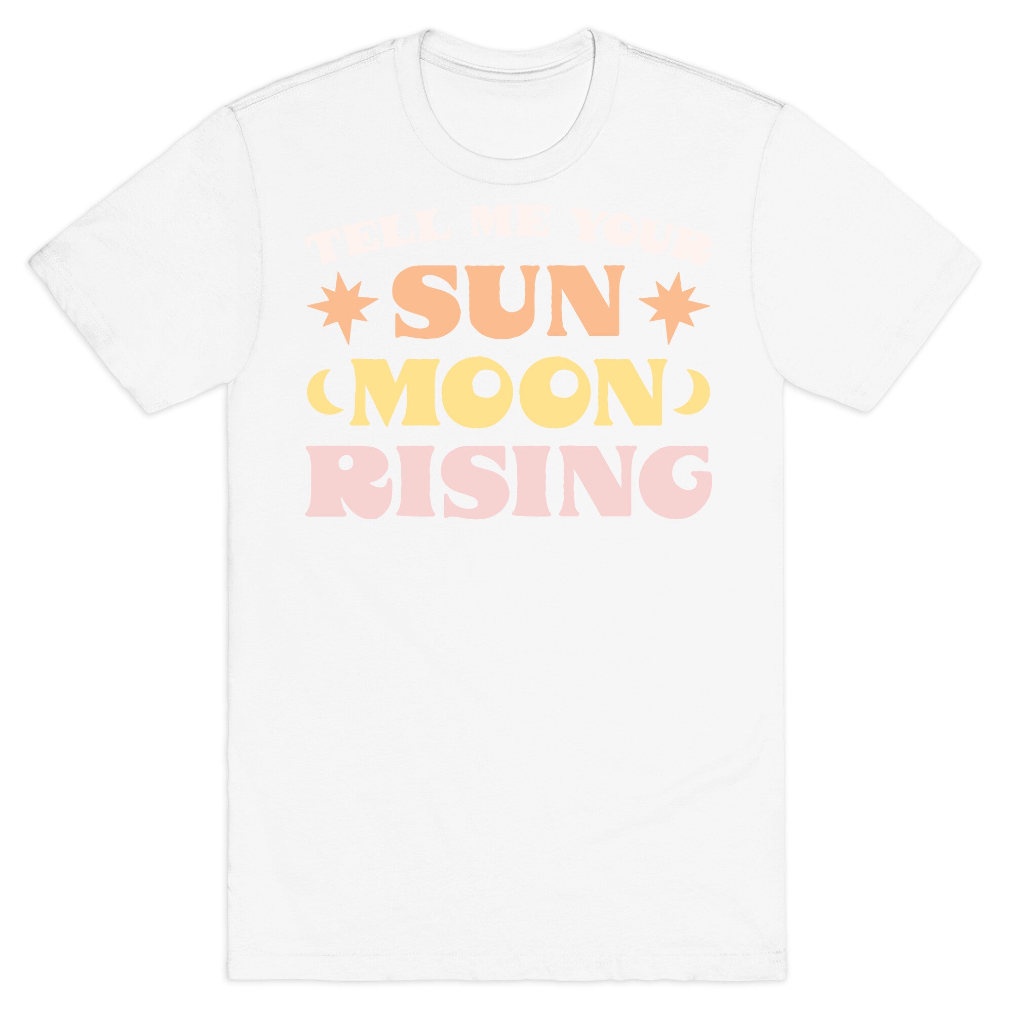 Tell Me Your Sun, Moon, Rising T-Shirt