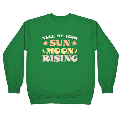 Tell Me Your Sun, Moon, Rising Crewneck Sweatshirt