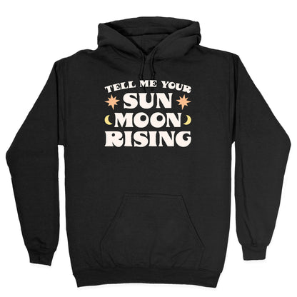 Tell Me Your Sun, Moon, Rising Hoodie