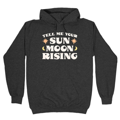 Tell Me Your Sun, Moon, Rising Hoodie