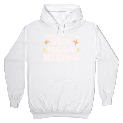 Tell Me Your Sun, Moon, Rising Hoodie