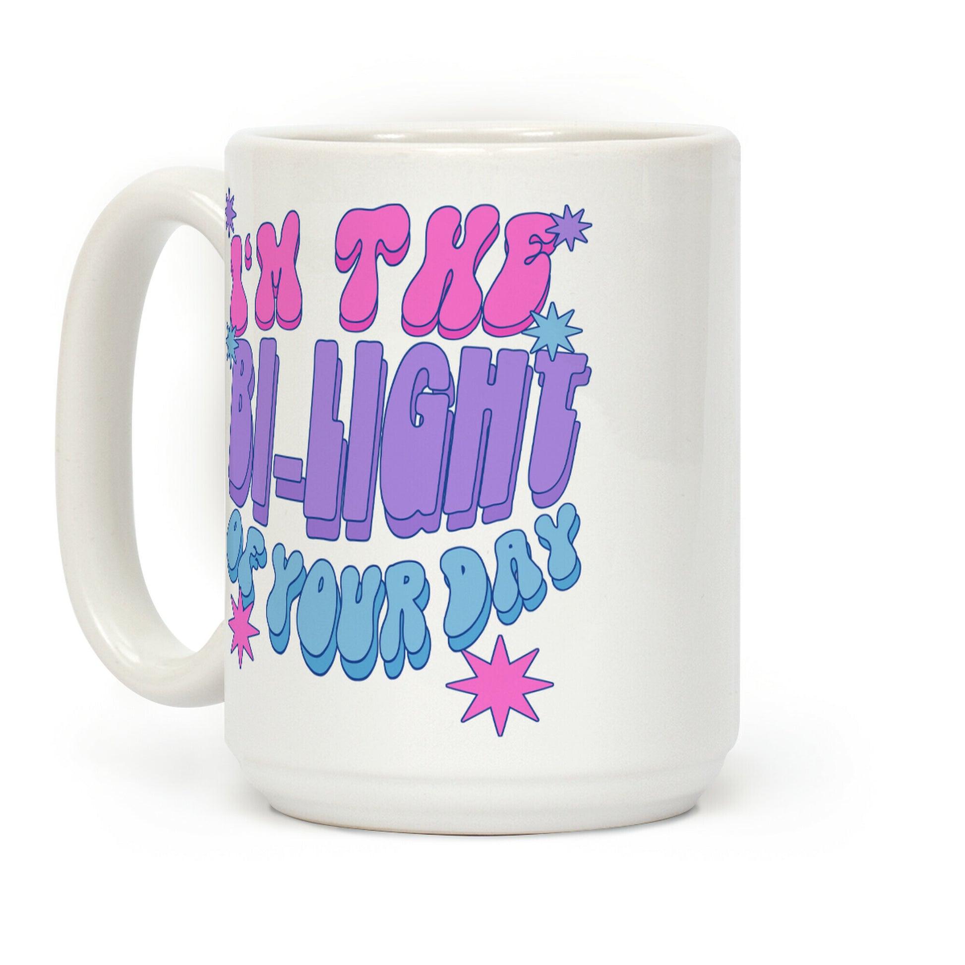 I'm The Bi-Light Of Your Day Coffee Mug