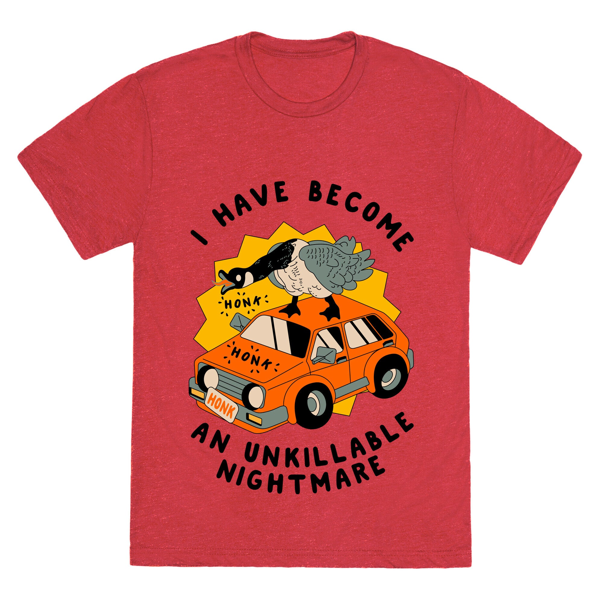 I Have Become An Unkillable Nightmare (Goose On a Car) Unisex Triblend Tee