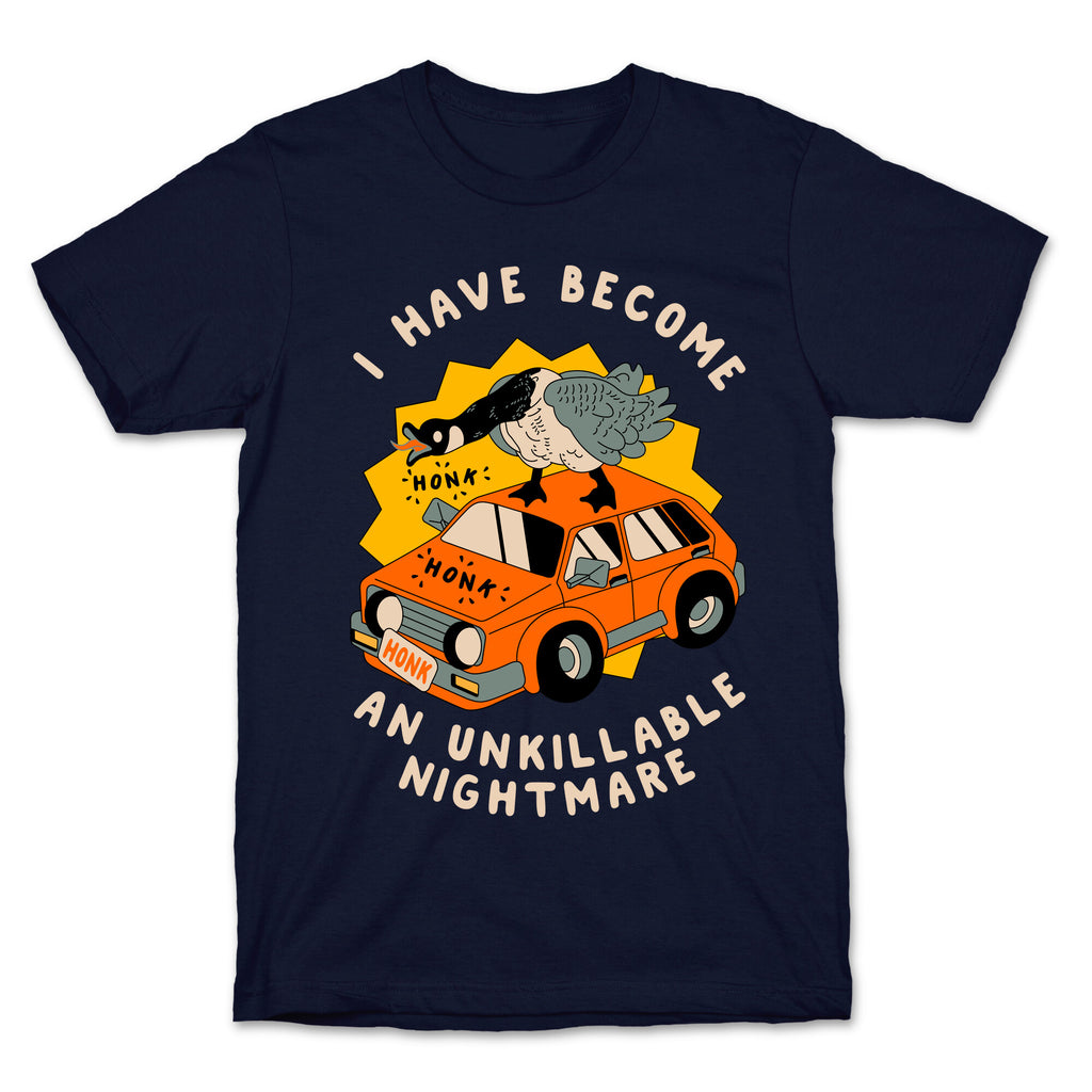 I Have Become An Unkillable Nightmare (Goose On a Car) T-Shirt