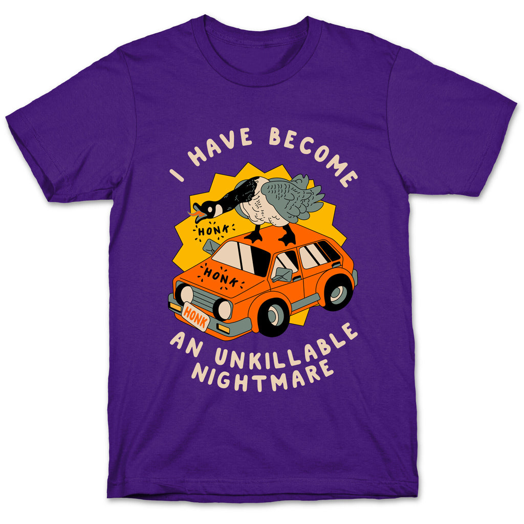 I Have Become An Unkillable Nightmare (Goose On a Car) T-Shirt