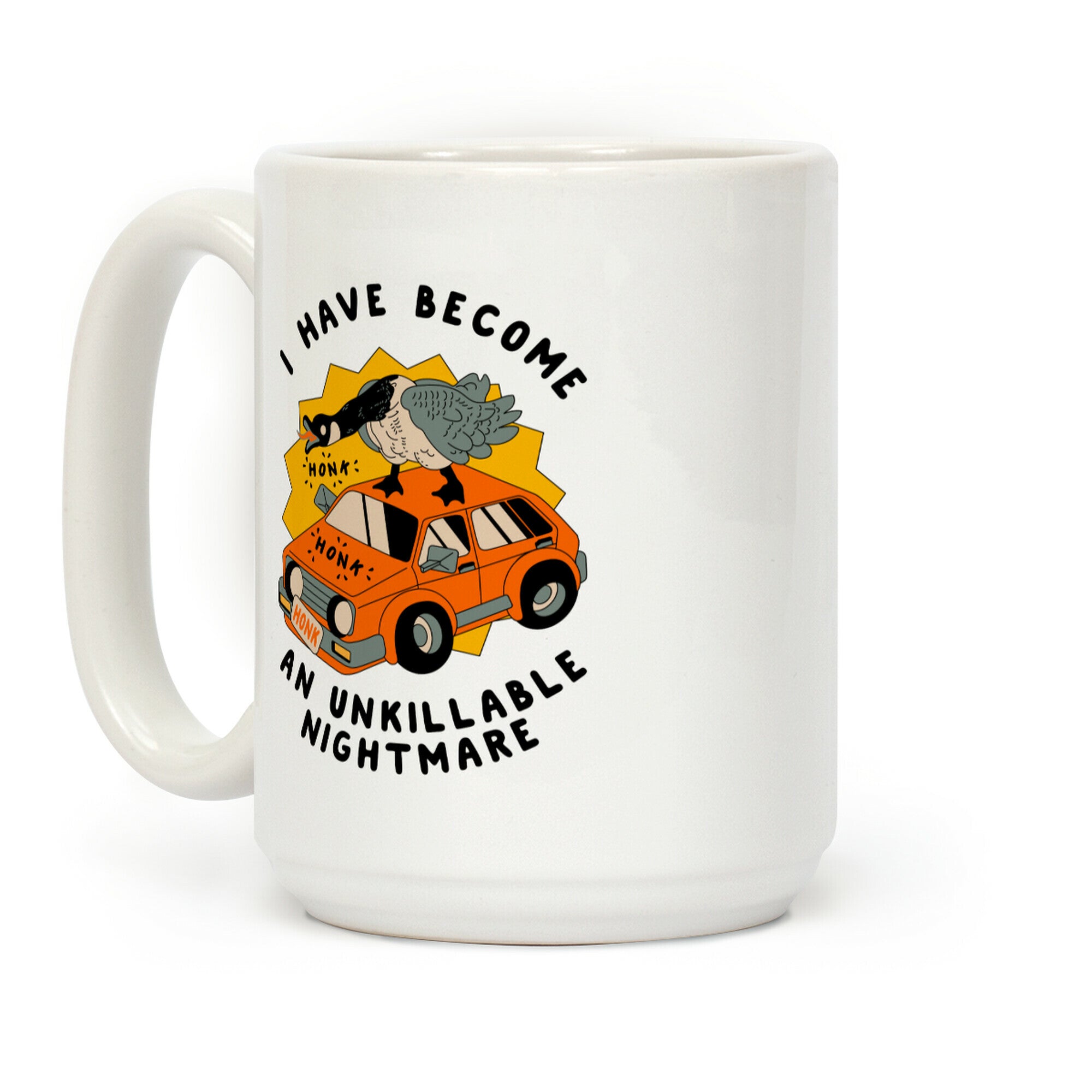 I Have Become An Unkillable Nightmare (Goose On a Car) Coffee Mug