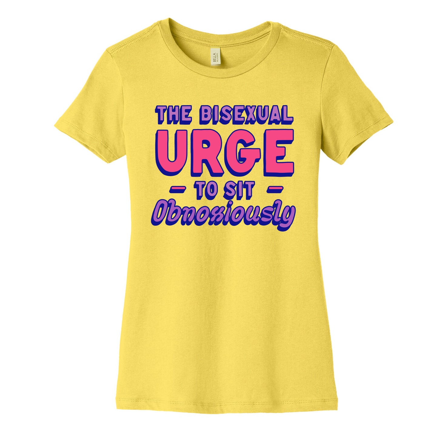 The Bisexual Urge to Sit Obnoxiously  Women's Cotton Tee