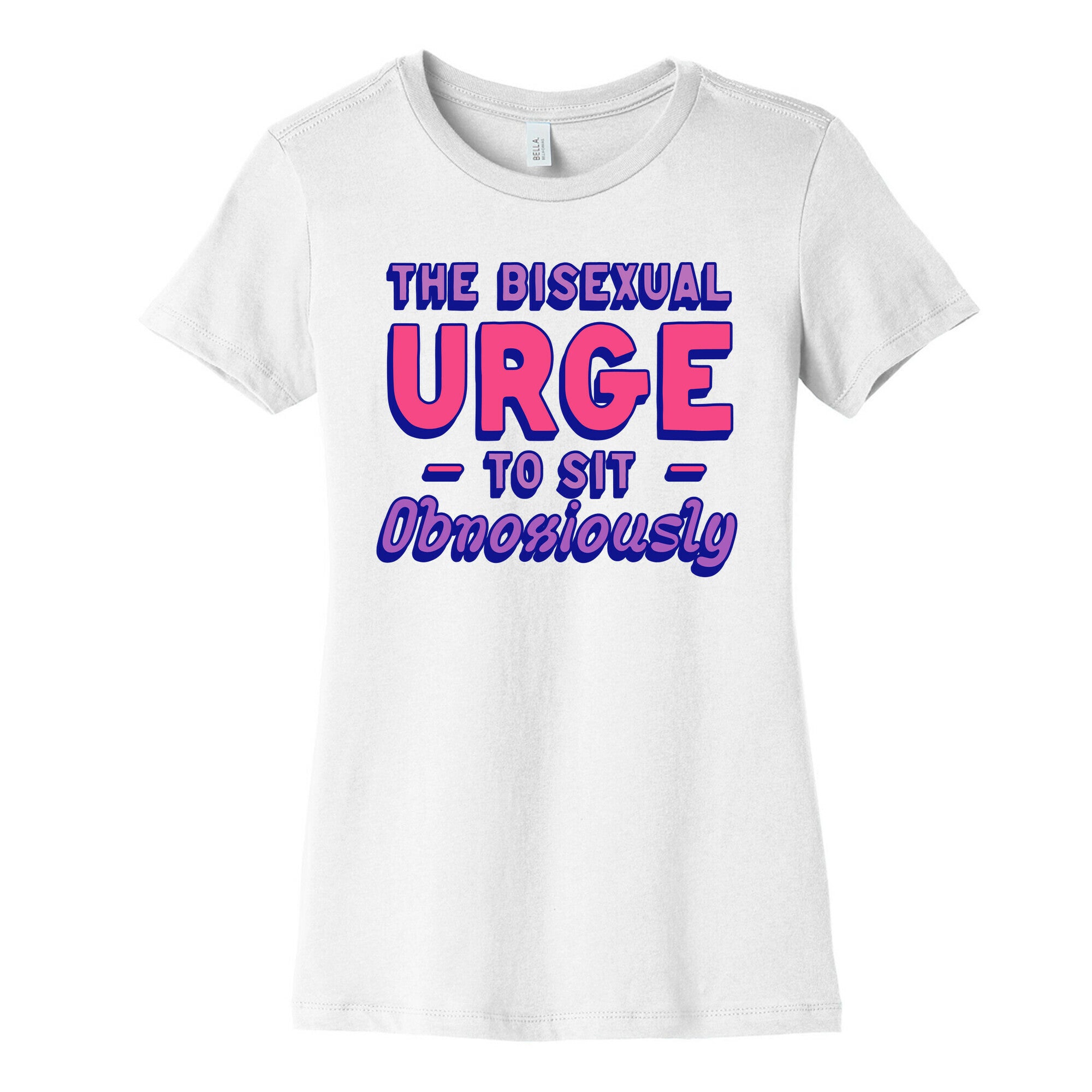 The Bisexual Urge to Sit Obnoxiously  Women's Cotton Tee