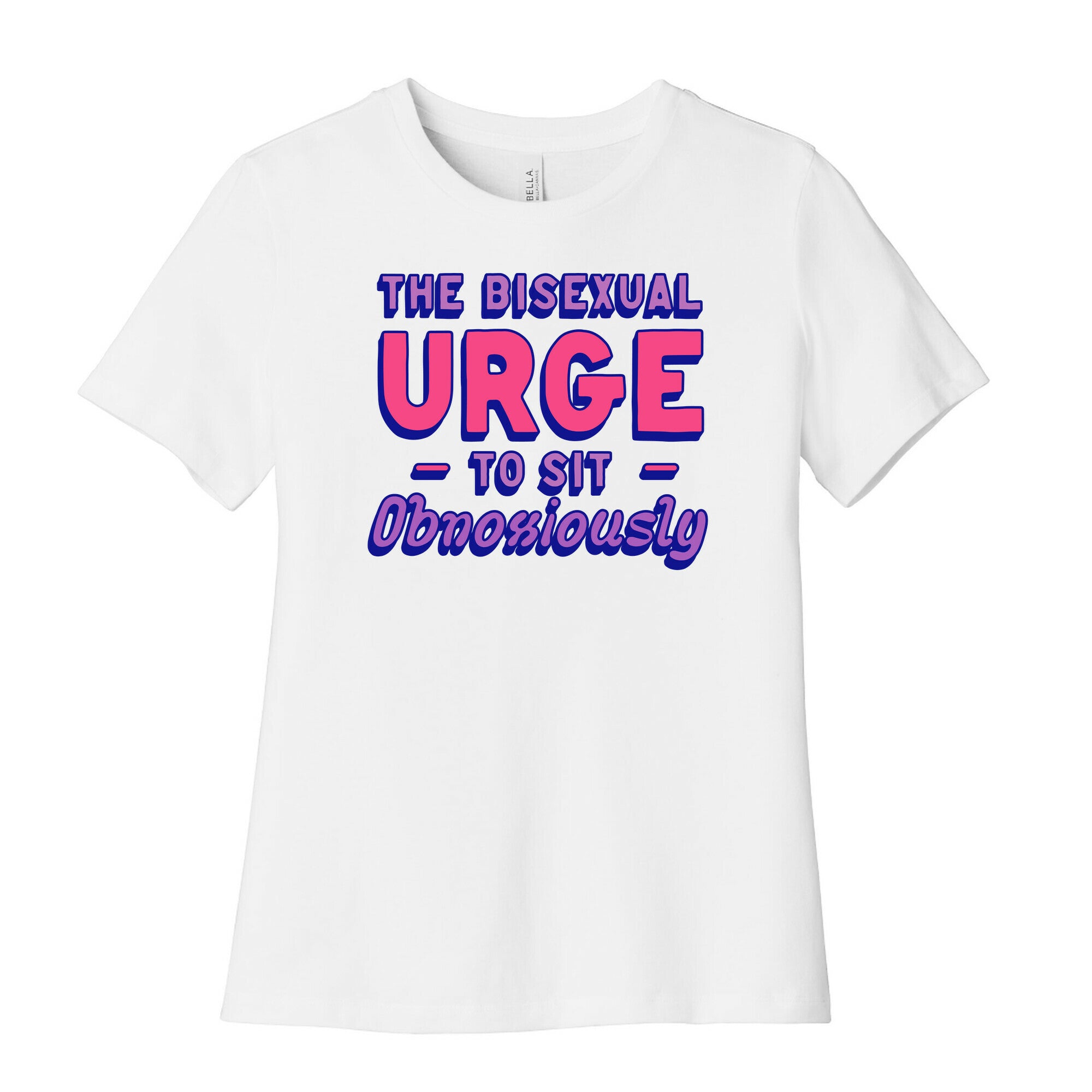 The Bisexual Urge to Sit Obnoxiously  Women's Cotton Tee