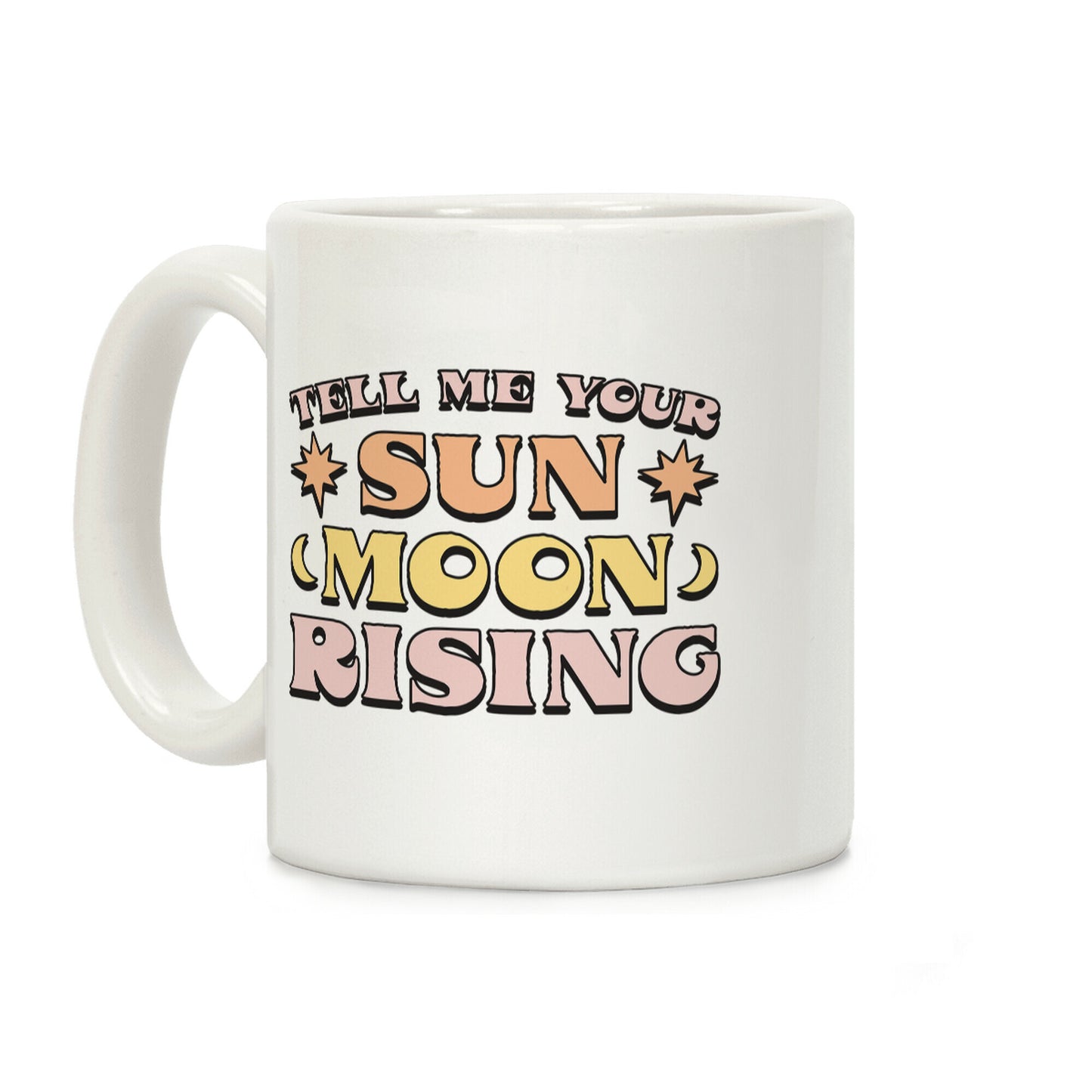 Tell Me Your Sun, Moon, Rising Coffee Mug