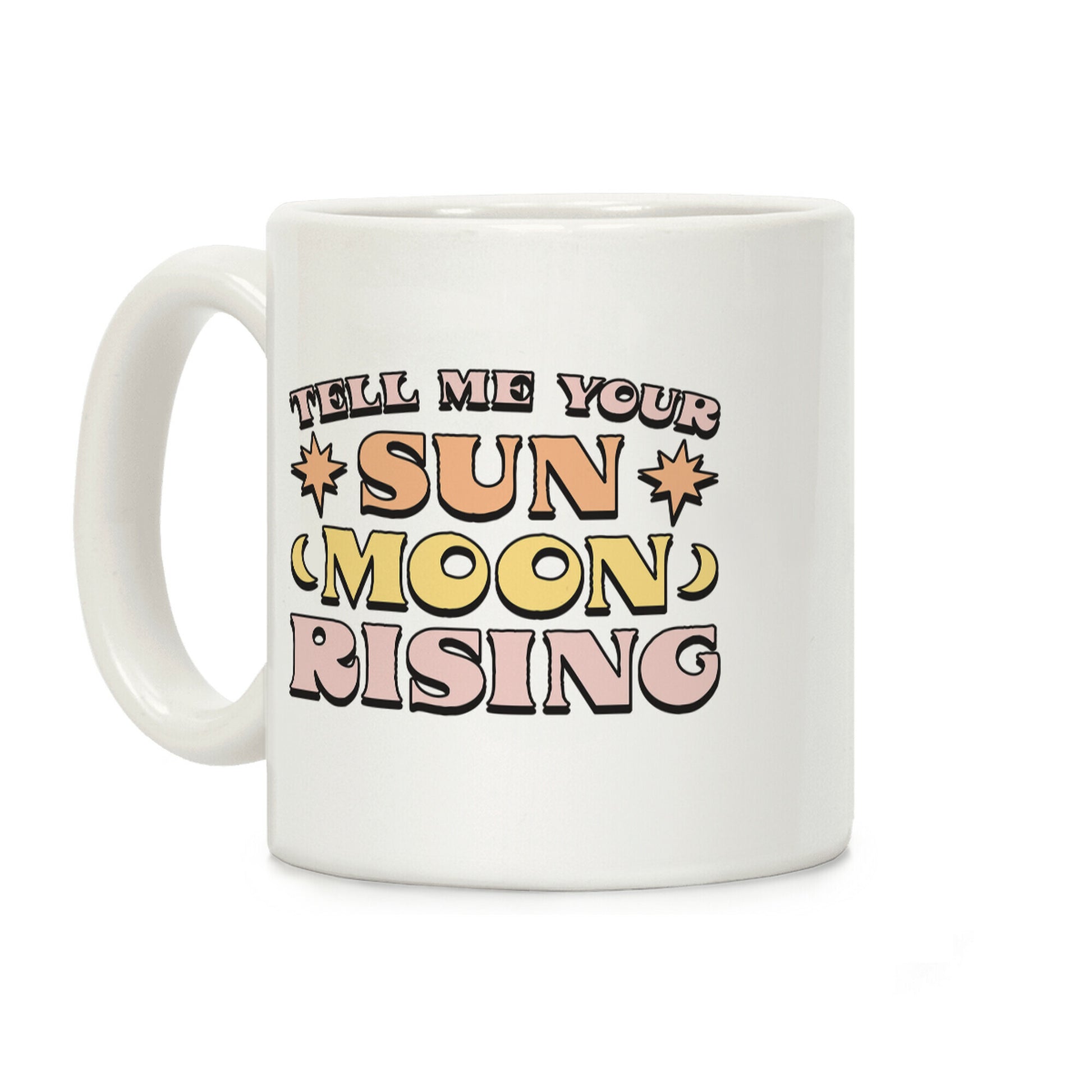 Tell Me Your Sun, Moon, Rising Coffee Mug