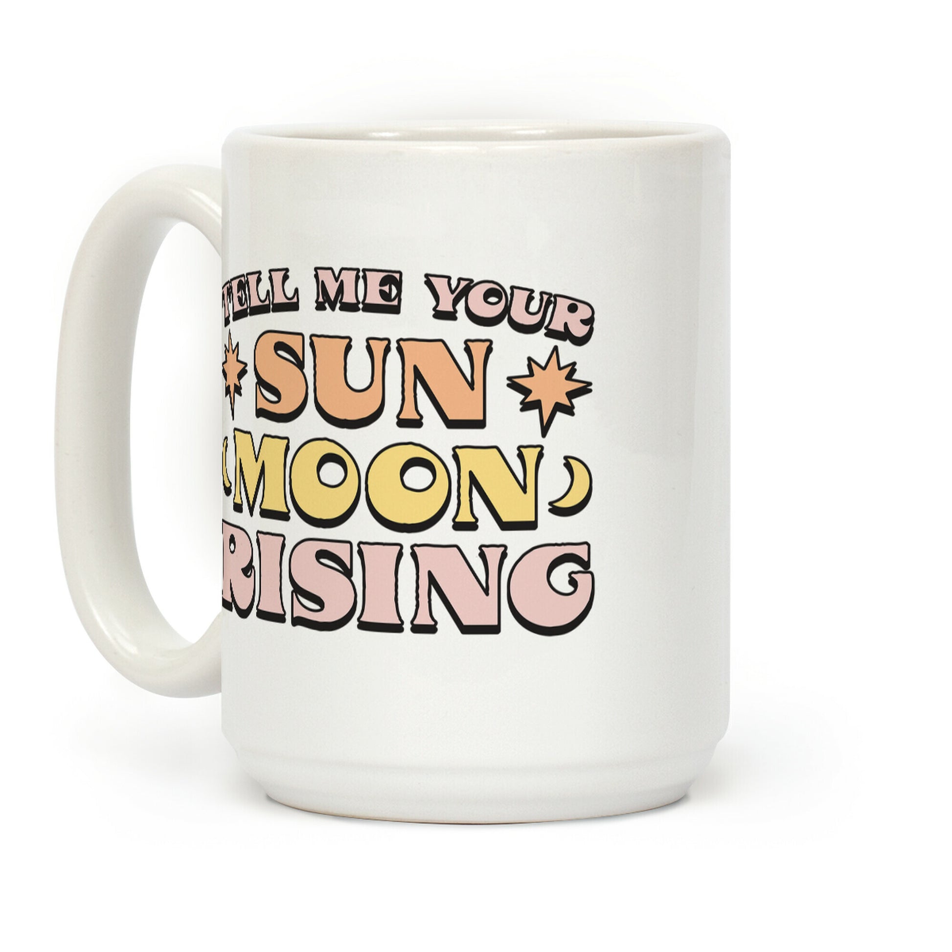 Tell Me Your Sun, Moon, Rising Coffee Mug