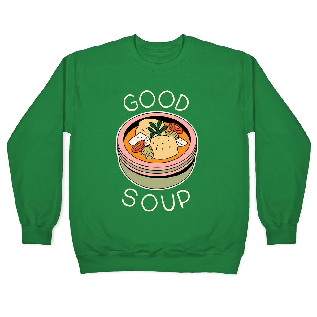 Good Soup Matzo Ball Soup Crewneck Sweatshirt