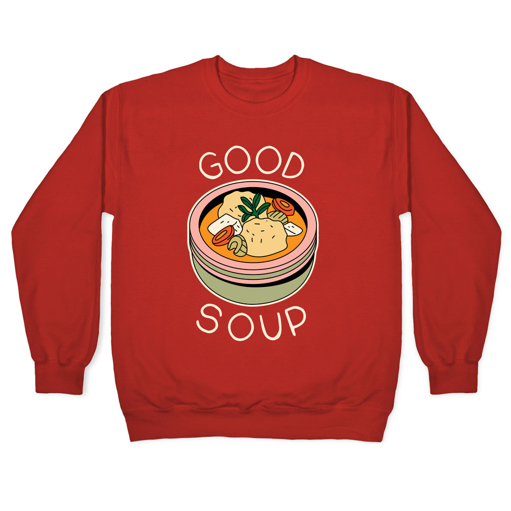 Good Soup Matzo Ball Soup Crewneck Sweatshirt