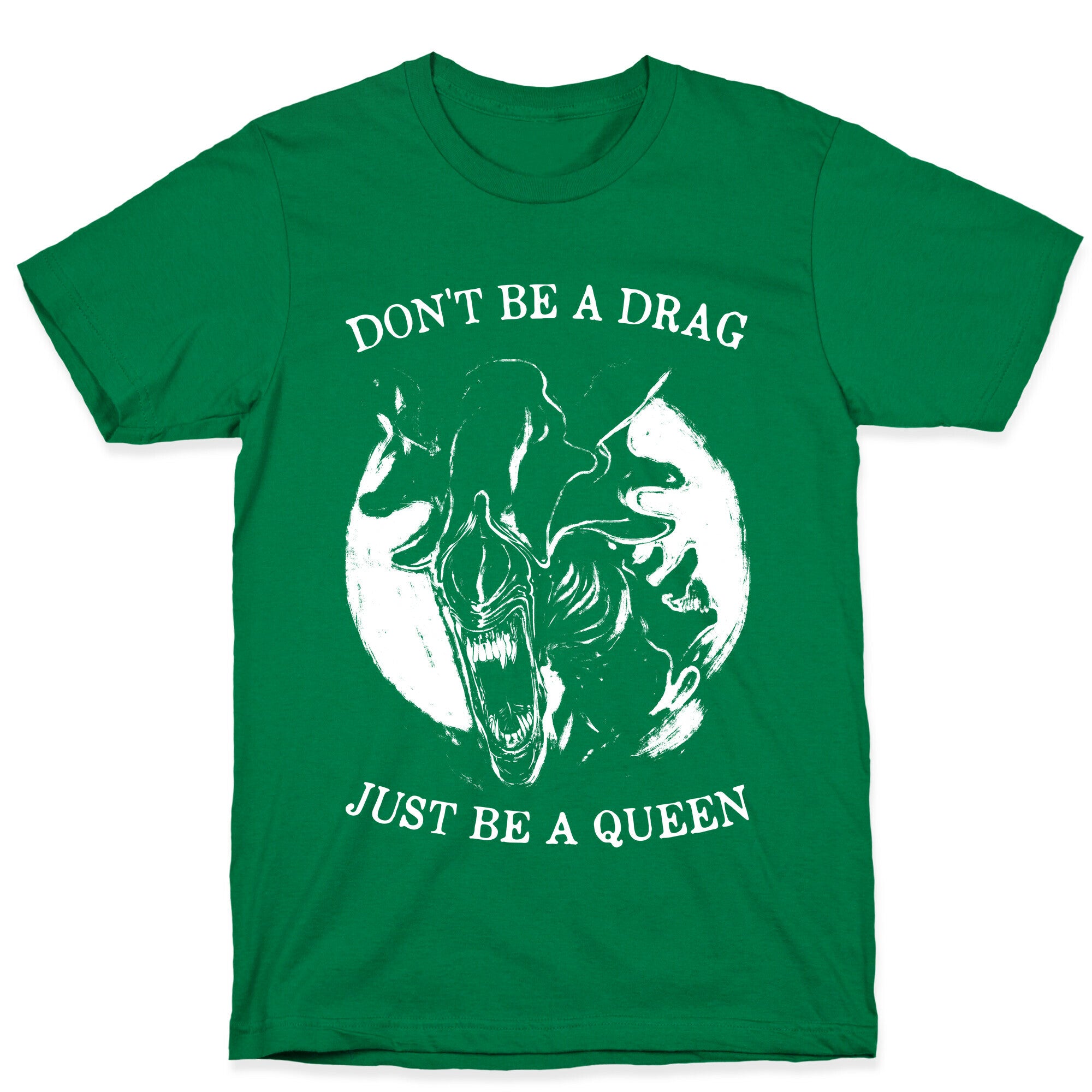 Don't Be A Drag Just Be A Queen T-Shirt