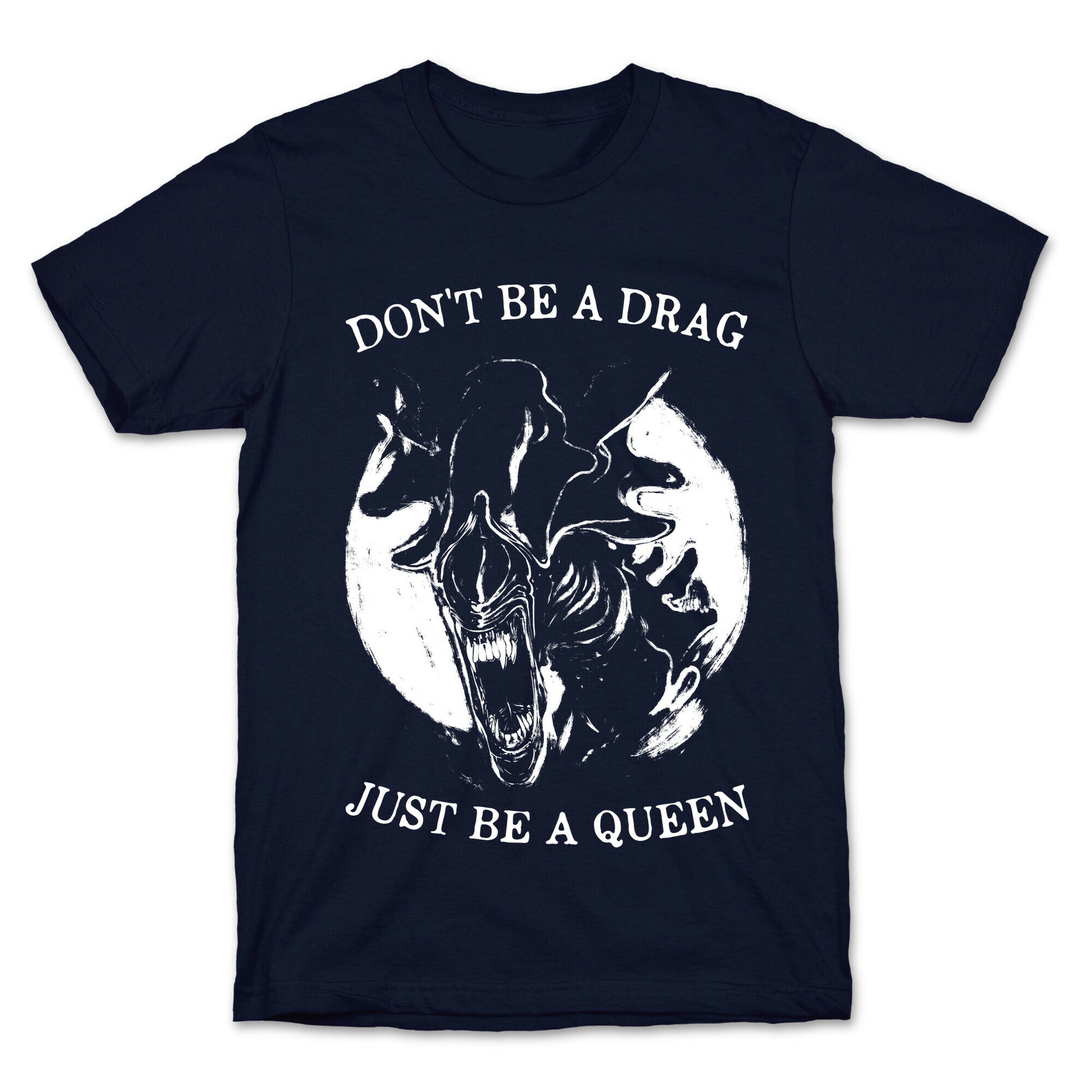 Don't Be A Drag Just Be A Queen T-Shirt