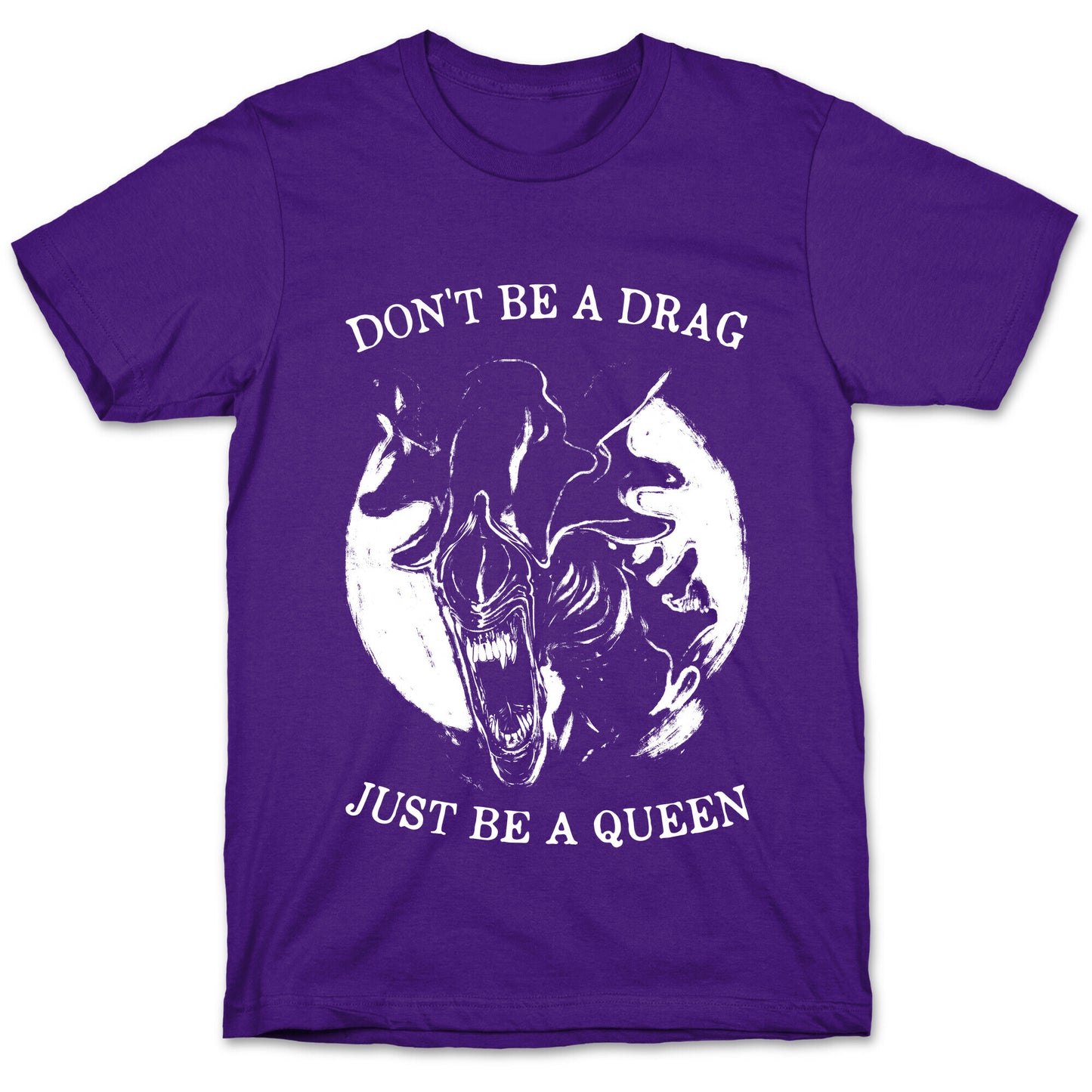 Don't Be A Drag Just Be A Queen T-Shirt