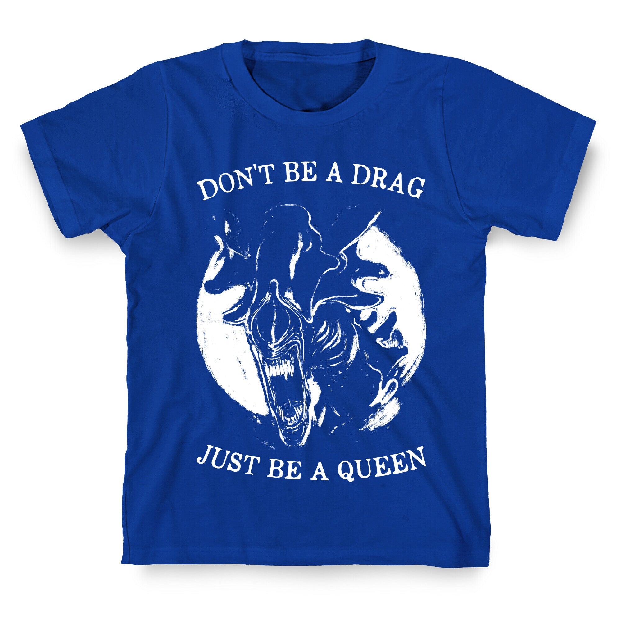 Don't Be A Drag Just Be A Queen T-Shirt
