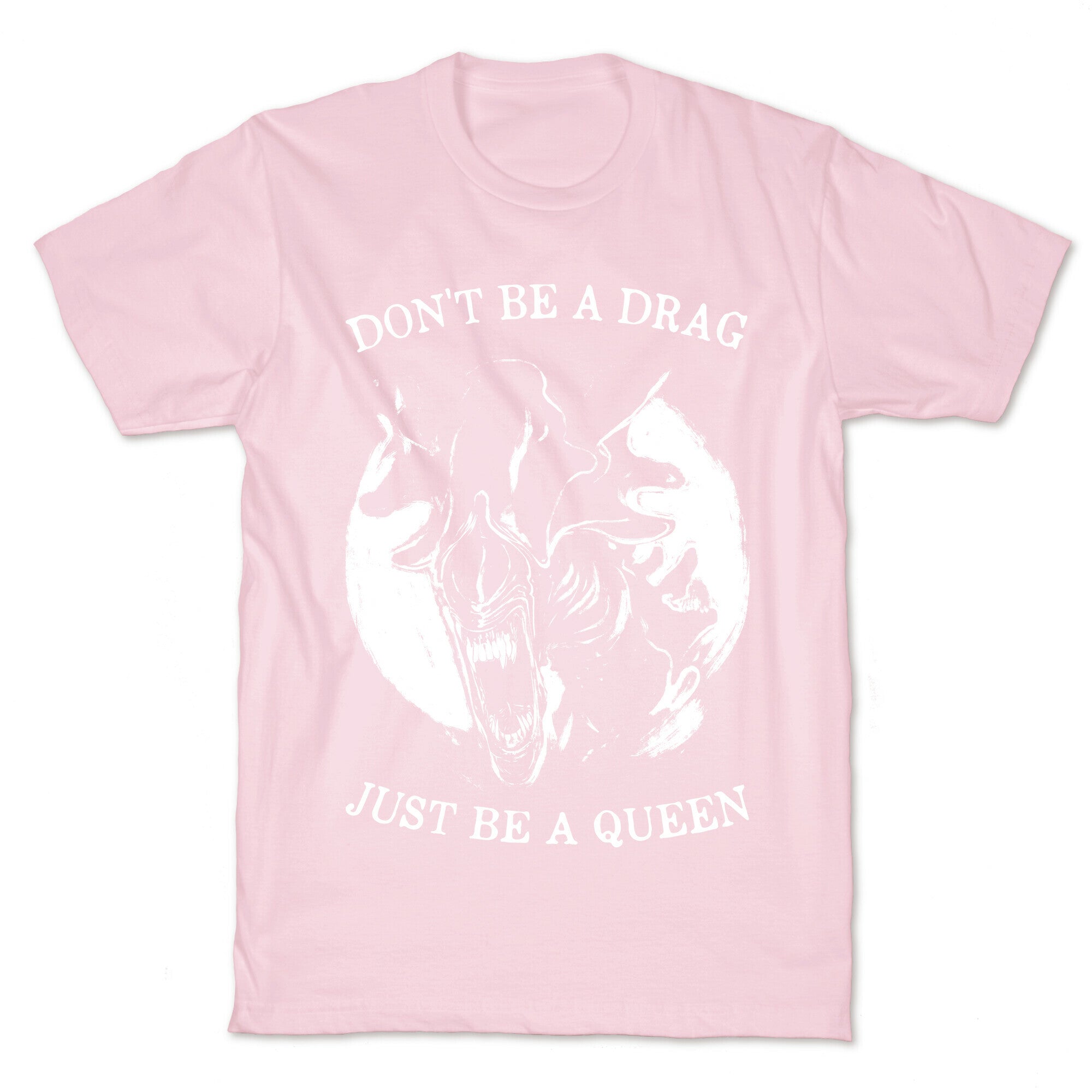 Don't Be A Drag Just Be A Queen T-Shirt