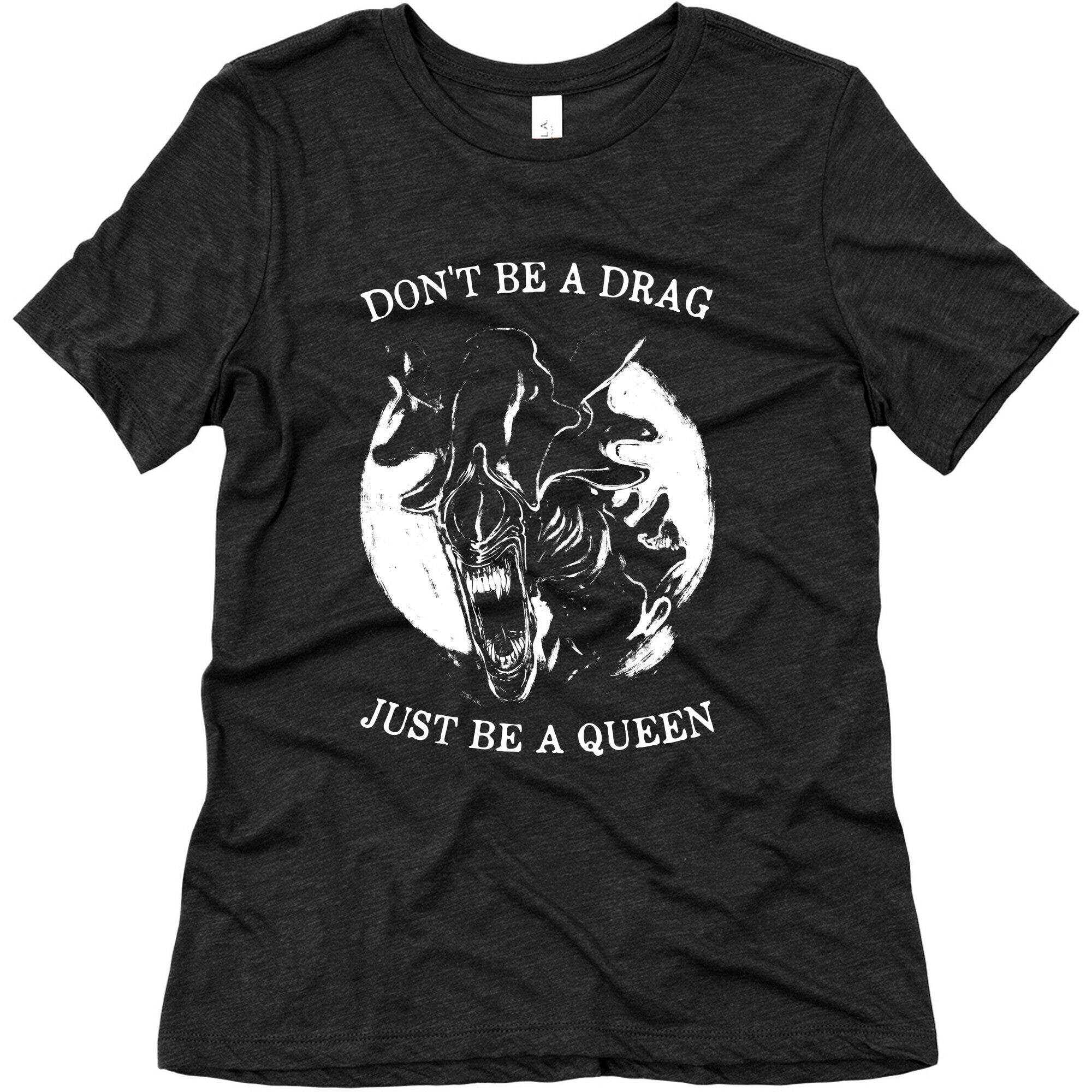 Don't Be A Drag Just Be A Queen Women's Triblend Tee