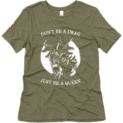 Don't Be A Drag Just Be A Queen Women's Triblend Tee