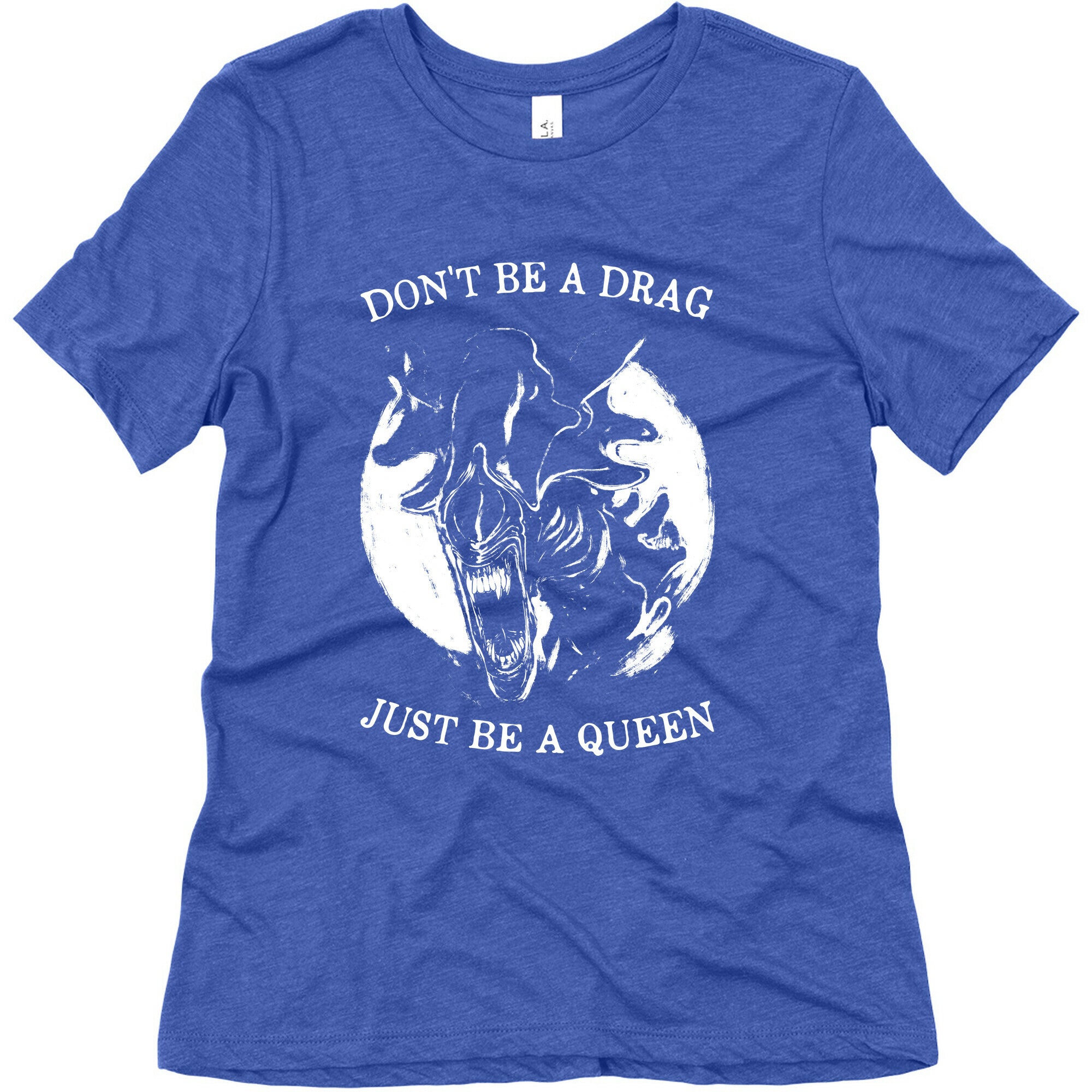 Don't Be A Drag Just Be A Queen Women's Triblend Tee