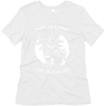 Don't Be A Drag Just Be A Queen Women's Triblend Tee