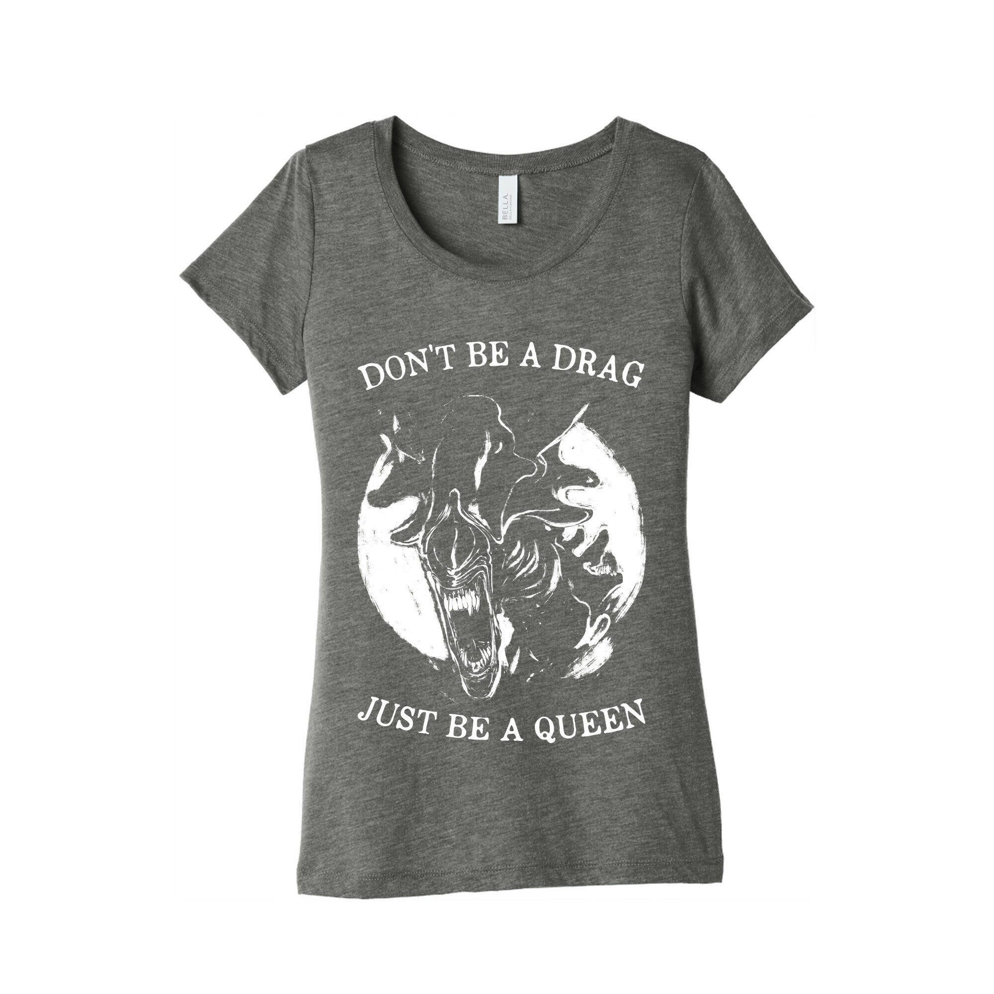 Don't Be A Drag Just Be A Queen Women's Triblend Tee