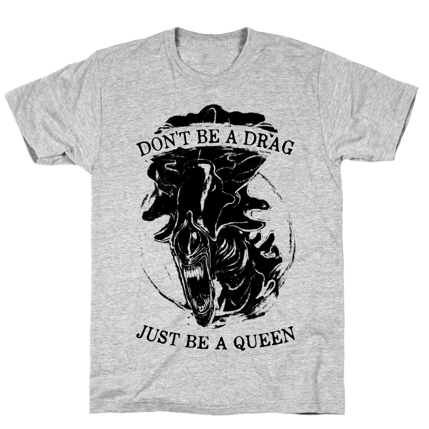 Don't Be A Drag Just Be A Queen T-Shirt