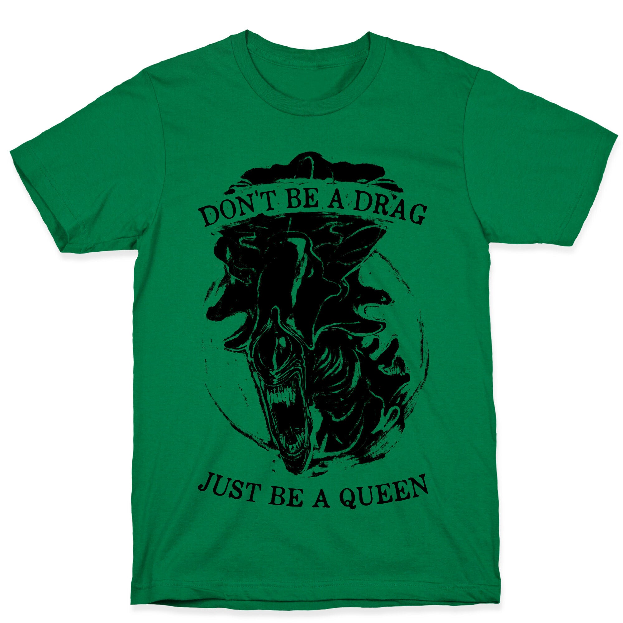 Don't Be A Drag Just Be A Queen T-Shirt