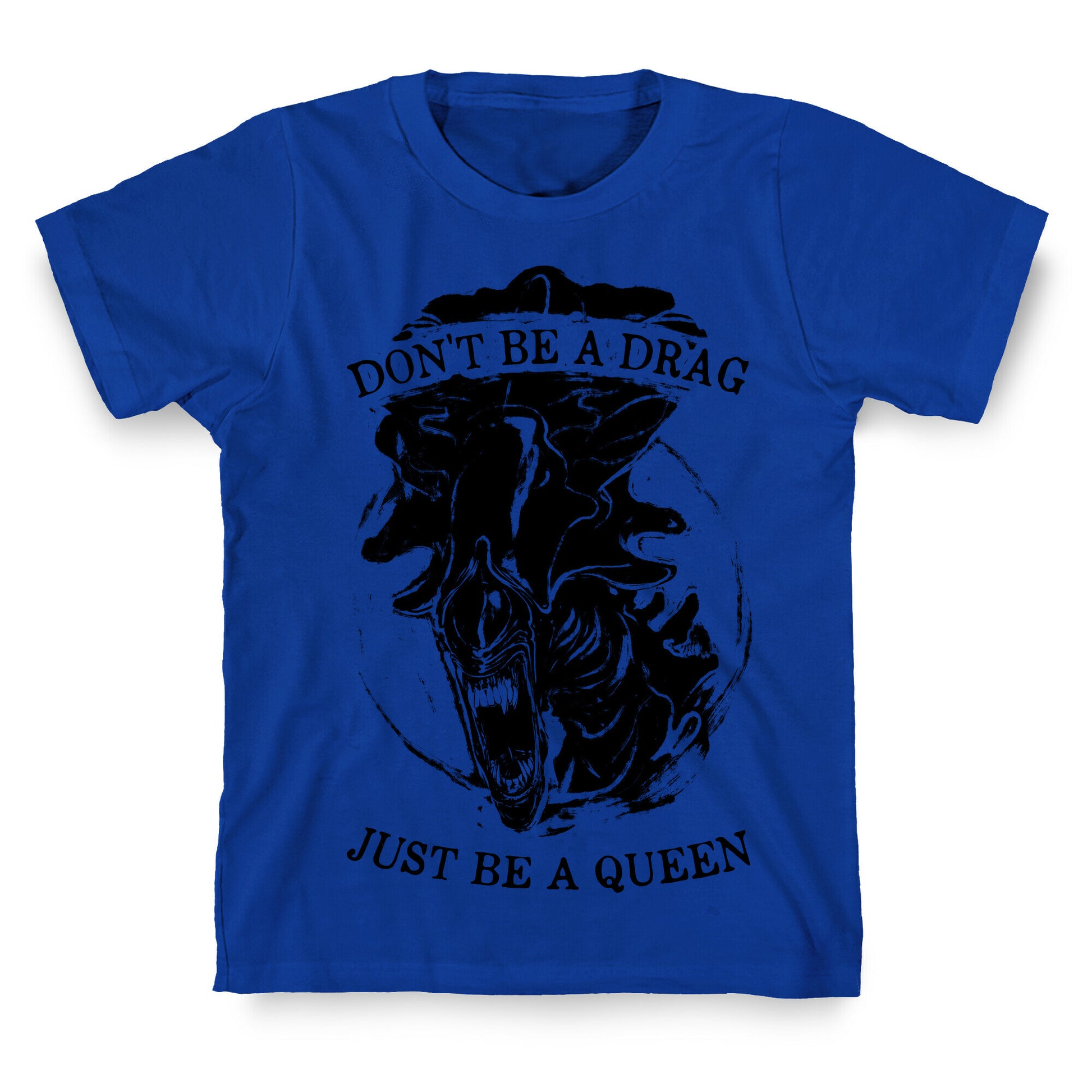 Don't Be A Drag Just Be A Queen T-Shirt