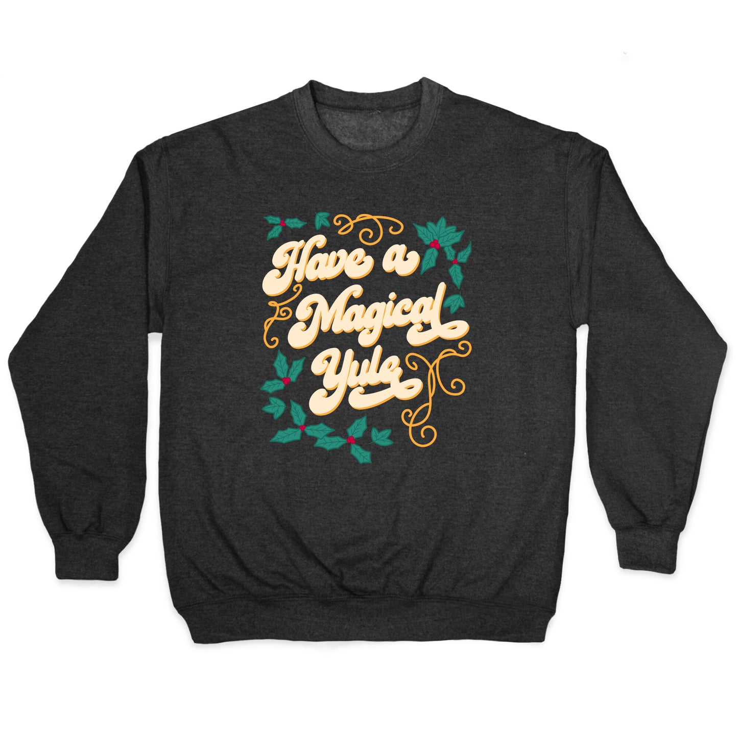 Have A Magical Yule Crewneck Sweatshirt