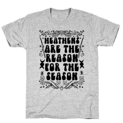 Heathens Are The Reason For The Season T-Shirt