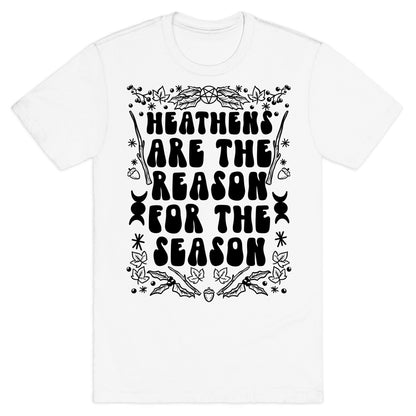 Heathens Are The Reason For The Season T-Shirt