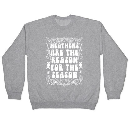 Heathens Are The Reason For The Season Crewneck Sweatshirt