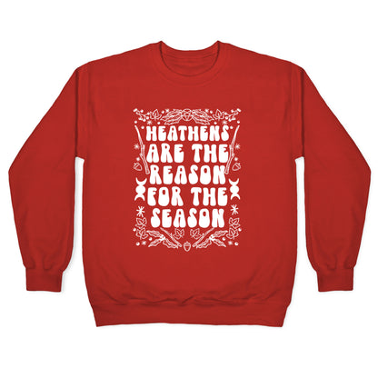 Heathens Are The Reason For The Season Crewneck Sweatshirt