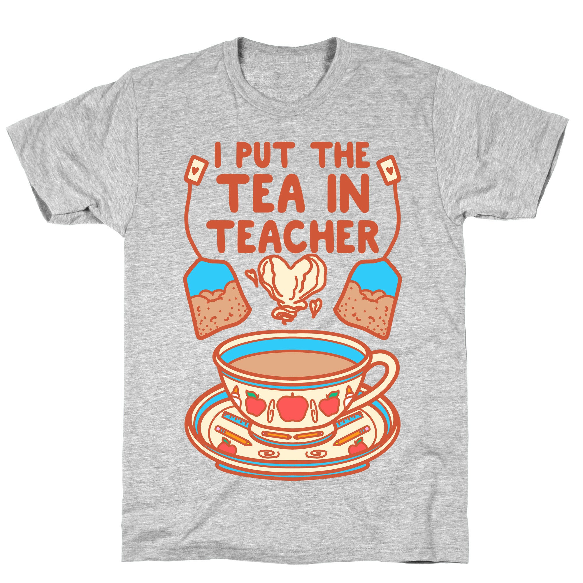 I Put The Tea In Teacher T-Shirt