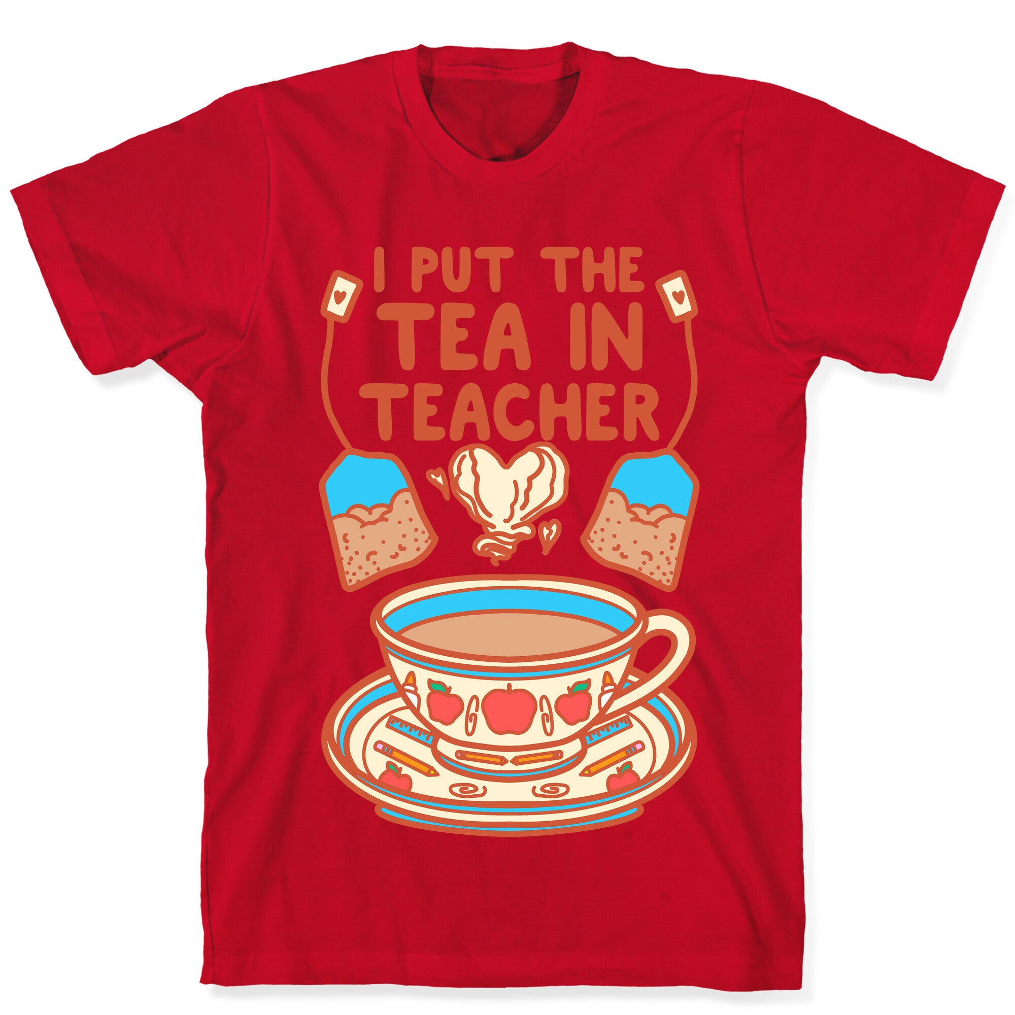 I Put The Tea In Teacher T-Shirt