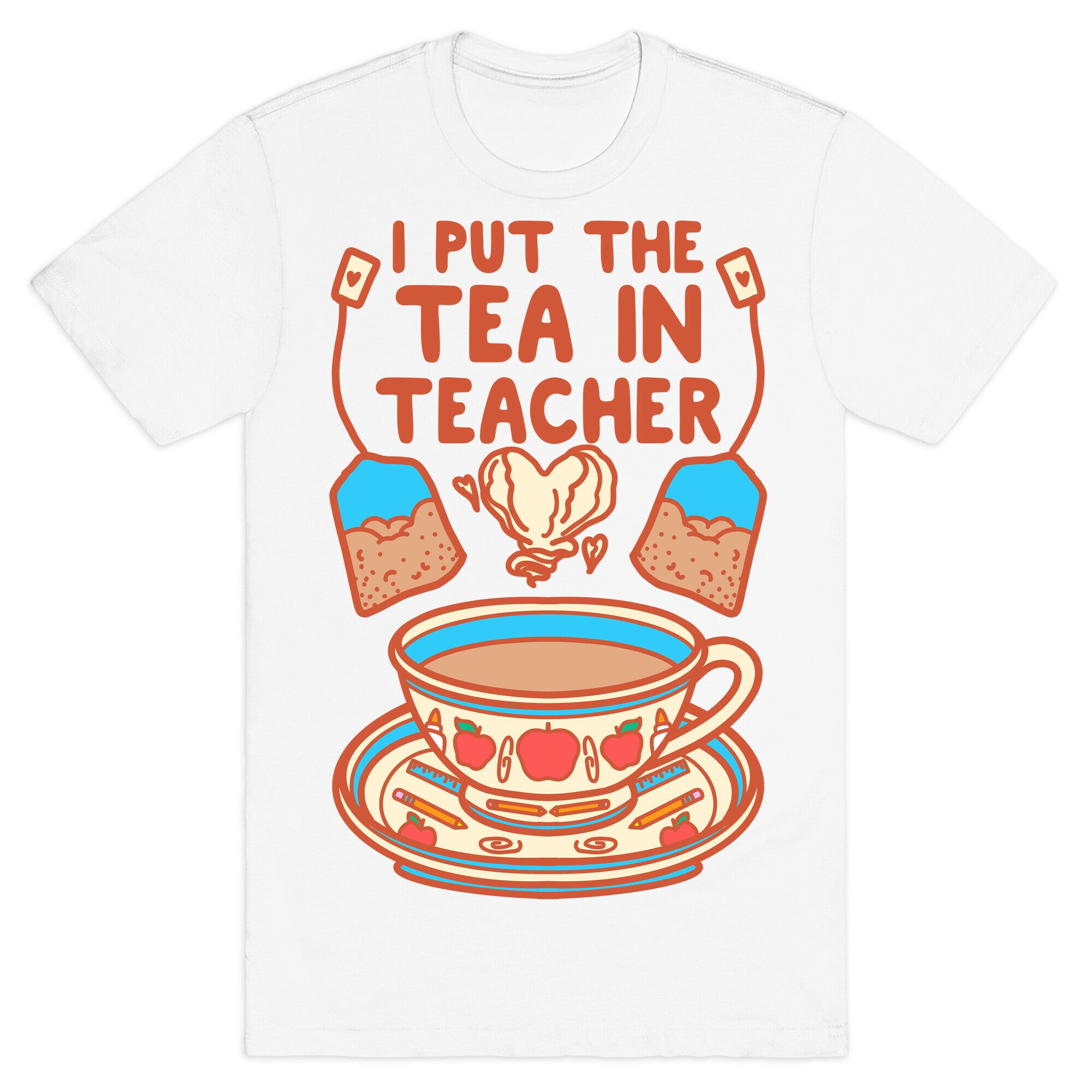 I Put The Tea In Teacher T-Shirt