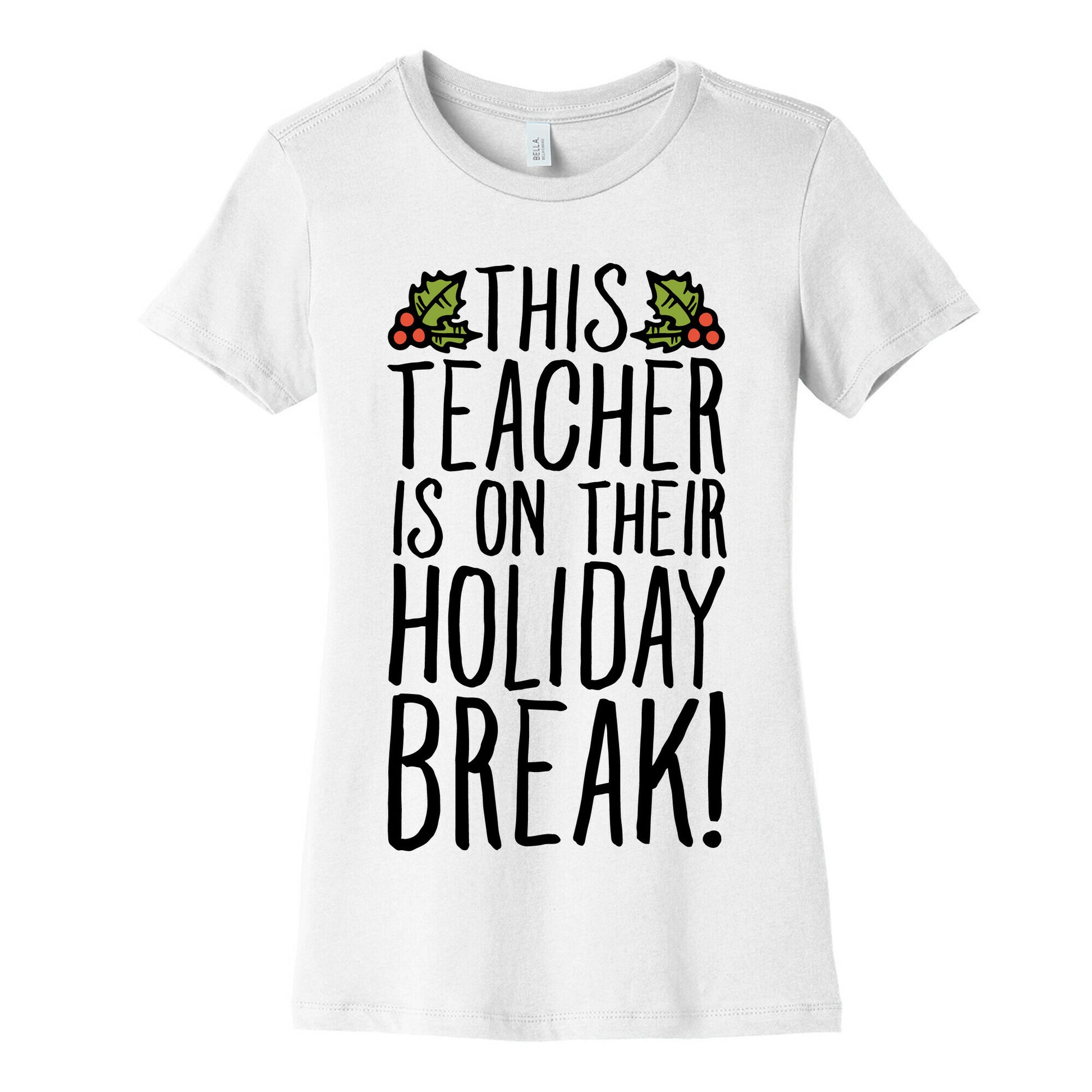This Teacher Is On Their Holiday Break Women's Cotton Tee