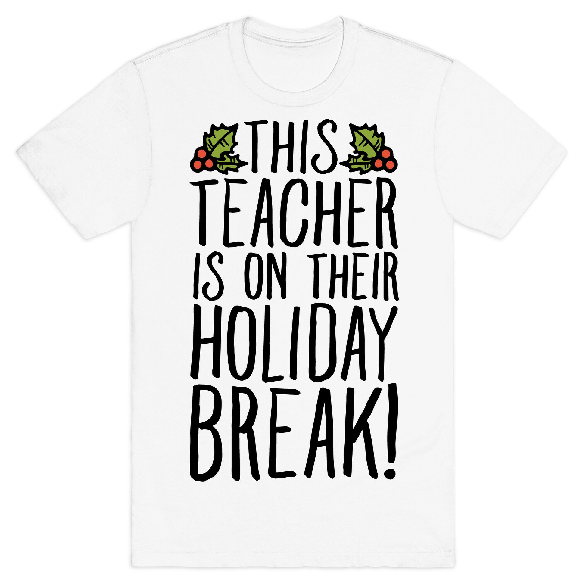 This Teacher Is On Their Holiday Break T-Shirt