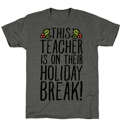 This Teacher Is On Their Holiday Break Unisex Triblend Tee
