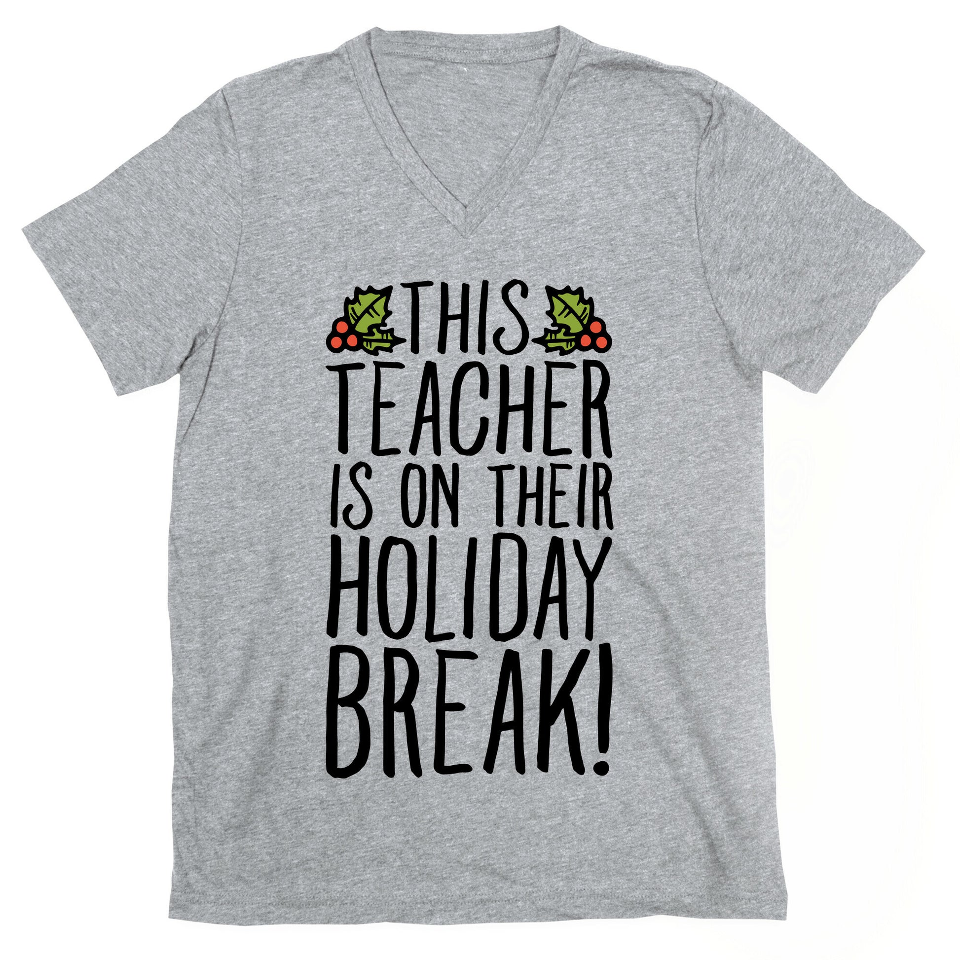 This Teacher Is On Their Holiday Break V-Neck