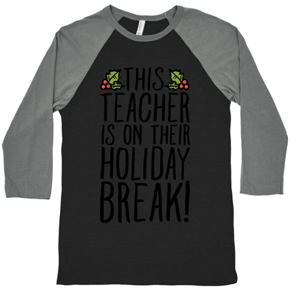 This Teacher Is On Their Holiday Break Baseball Tee