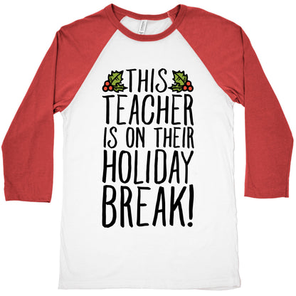 This Teacher Is On Their Holiday Break Baseball Tee
