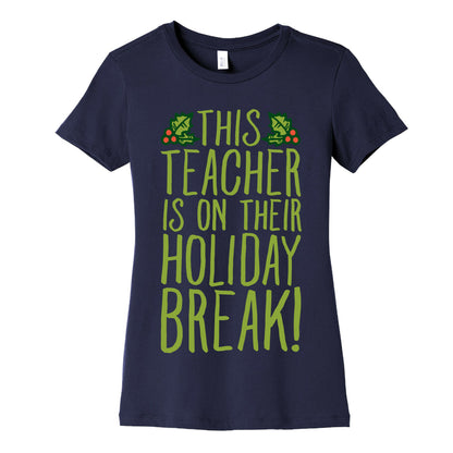 This Teacher Is On Their Holiday Break Women's Cotton Tee